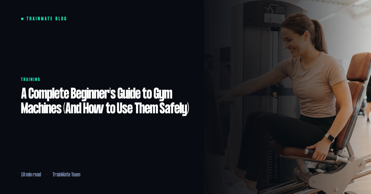 A Complete Beginner's Guide to Gym Machines (And How to Use Them Safely)